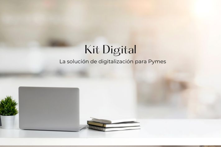 Kit Digital: La solución de digitalización para Pymes en España